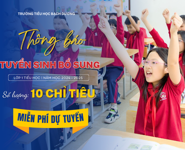 TRƯỜNG TIỂU HỌC BẠCH DƯƠNG - THÔNG BÁO TUYỂN SINH BỔ SUNG