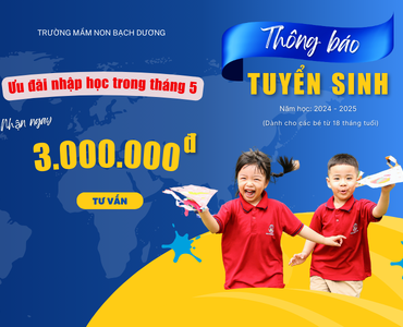 TRƯỜNG MẦM NON BẠCH DƯƠNG THÔNG BÁO TUYỂN SINH NĂM HỌC 2024 - 2025